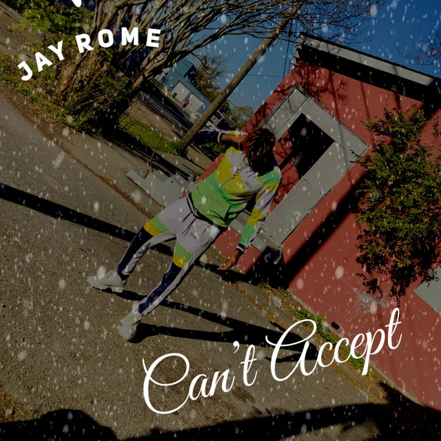 Cant Accept - Single by Jay Rome | Spotify