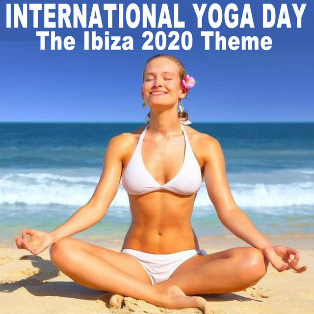 21st June International Yoga Day, the Ibiza 2020 Theme (Hatha Yoga, Iyengar Yoga, Prana Vinyasa Flow Yoga, Ashtanga Yoga, Kundalini Yoga, Yin Yoga & Power Yoga) Wipe out All Negativity Inside You [Instrumental Chill Jazz Hip Hop Lofi Music]