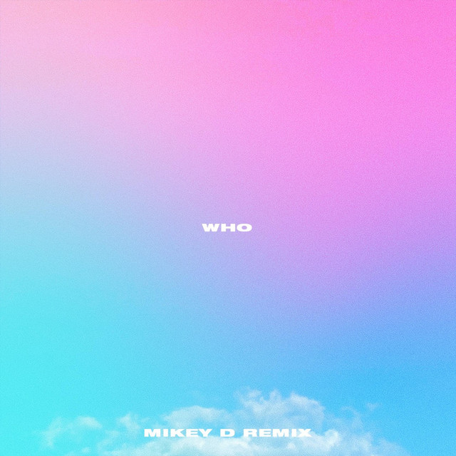 Who - MIKEY D Remix