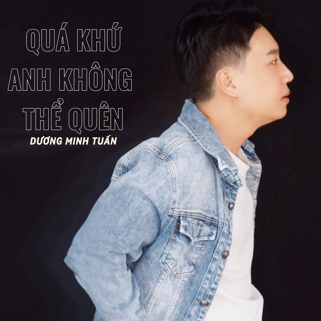 Quá Khứ Anh Không Thể Quên