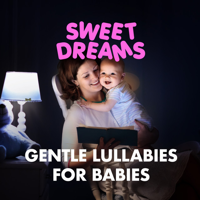 Sweet Dreams: Gentle Lullabies for Babies - Album by Baby Songs ...