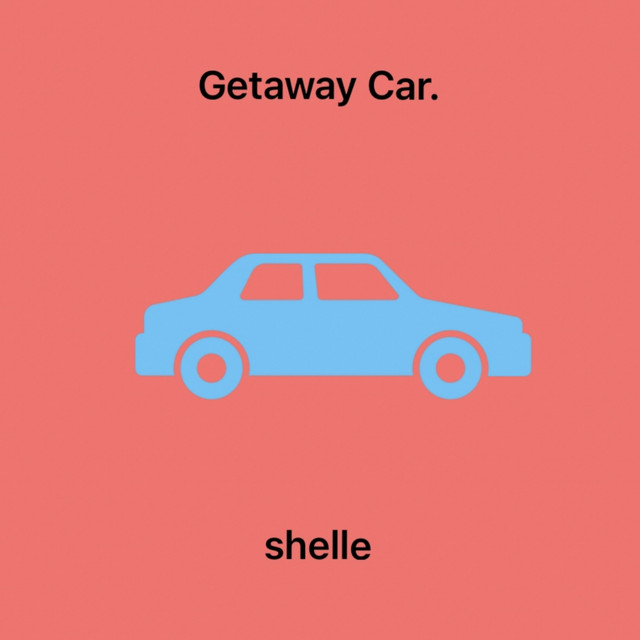 Getaway Car - Single by Shelle | Spotify