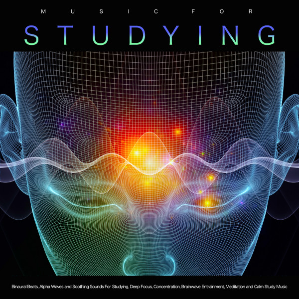 Music For Studying: Binaural Beats, Alpha Waves and Soothing Sounds For Studying, Deep Focus, Concentration, Brainwave Entrainment, Meditation and Calm Study Music cover art