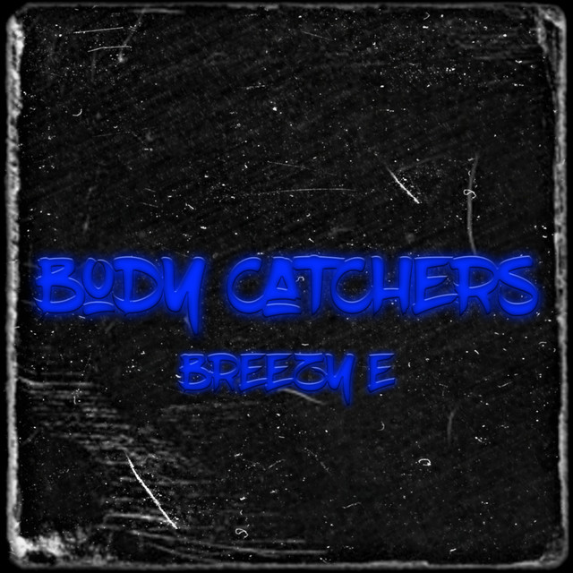 Body Catchers - Single by Breezy E | Spotify