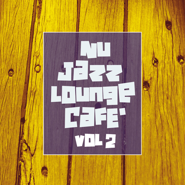 Nu Jazz Lounge Cafe', Vol. 2 - Compilation by Various Artists