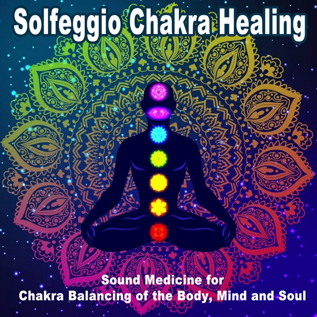 Solfeggio Chakra Healing (Sound Medicine for Chakra Balancing of the Body, Mind and Soul) cover art