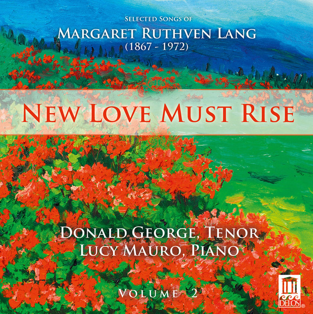 New Love Must Rise: Selected Songs of Margaret Ruthven Lang, Vol. 2