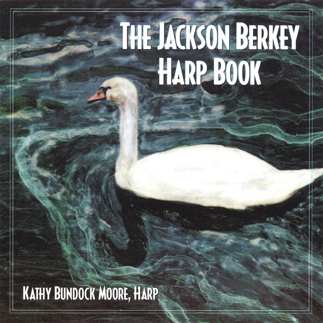 Kathy Bundock Moore (Harp), Jackson Berkey (Composer)