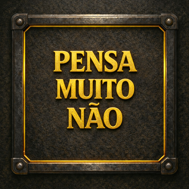 Pensa Muito Não