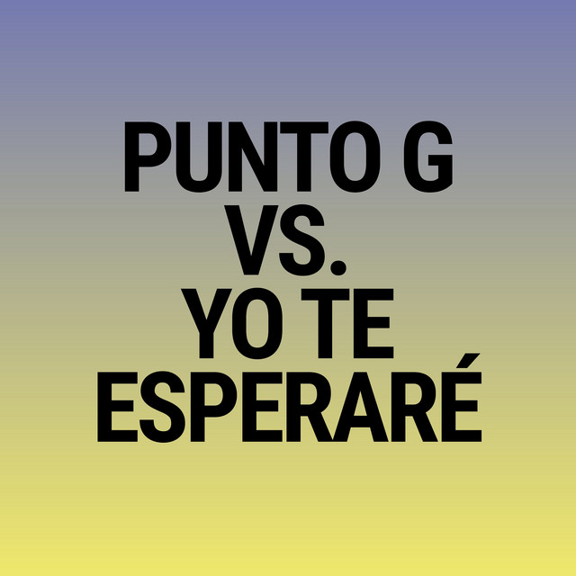 Punto G Vs Yo Te Esperaré