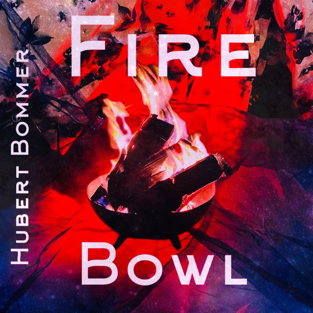 Fire Bowl - Album by Hubert Bommer | Spotify
