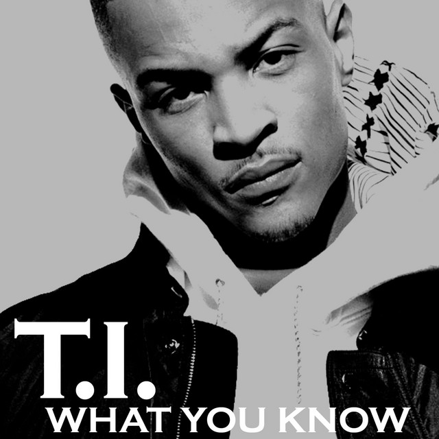 What You Know - Radio Version - song and lyrics by T.I. | Spotify