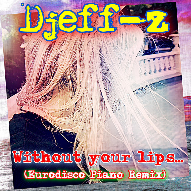 Cover art: Without your lips... - Eurodisco Piano Remix — Djeff-Z