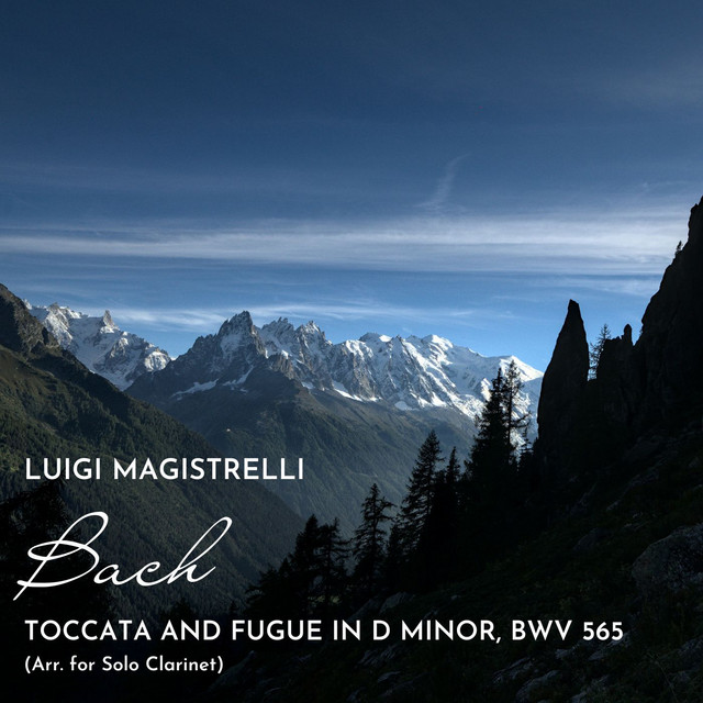 Toccata and Fugue in D Minor, BWV 565 - Arr. for Solo Clarinet by Luigi Magistrelli