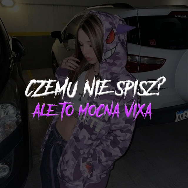 CZEMU NIE ŚPISZ? ale to MOCNA VIXA