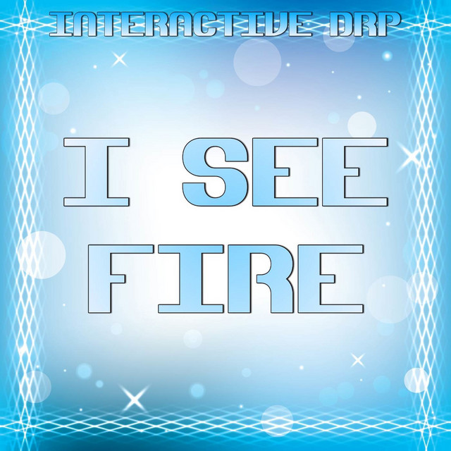 I See Fire In The Style Of Ed Sheeran Karaoke Instrumental Version Song And Lyrics By Interactive Drp Spotify