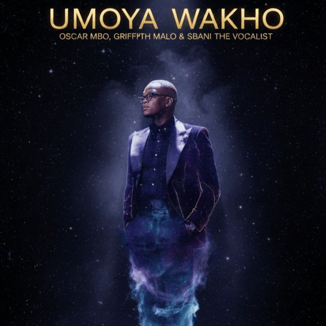 Umoya Wakho - song and lyrics by Oscar Mbo, Griffith Malo, Sbani The ...