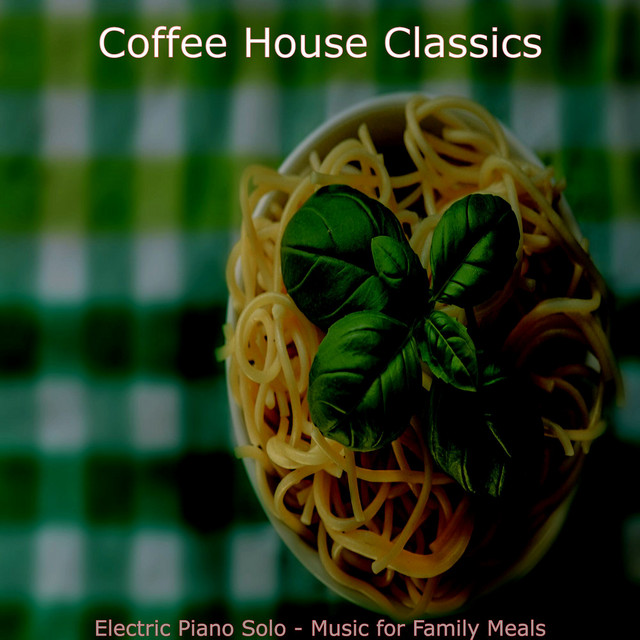 Electric Piano Solo - Music for Family Meals - Album by Coffee House ...