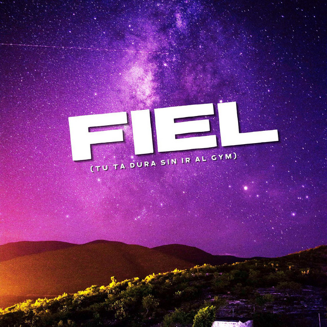 Fiel (Tu Ta Dura Sin Ir Al Gym)