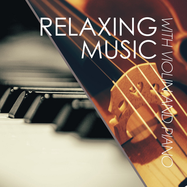 Relaxing Music with Violin and Piano: Instrumental Romantic Music to Relax your Mind by Getting Rid of Sadness cover art