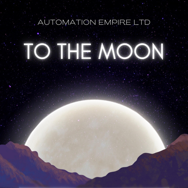 To The Moon - Single by Automation Empire LTD | Spotify