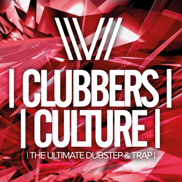 Clubbers Culture: The Ultimate Dubstep & Trap cover art