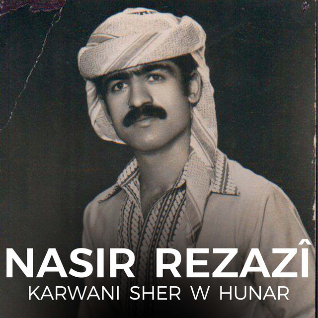 Karwani Sher W Hunar - Album by Nasir Rezazî | Spotify
