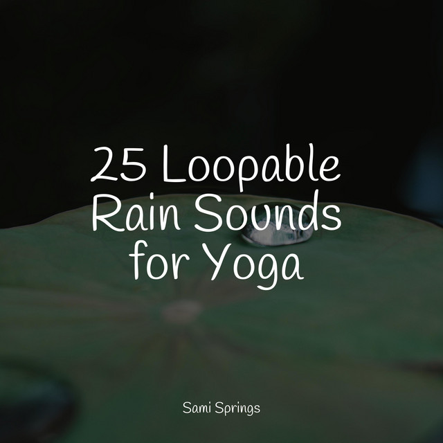 25 Loopable Rain Sounds for Yoga - Album by Rain Sounds ACE | Spotify