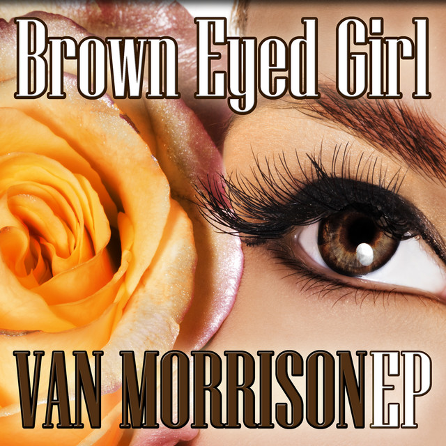 Brown Eyed Girl EP - Compilation by Van Morrison | Spotify