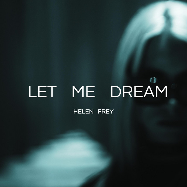 Обкладинка: Let Me Dream — Helen Frey