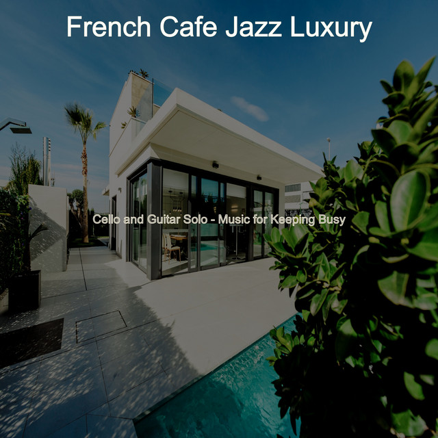 Cello and Guitar Solo - Music for Keeping Busy - Album by French Cafe ...