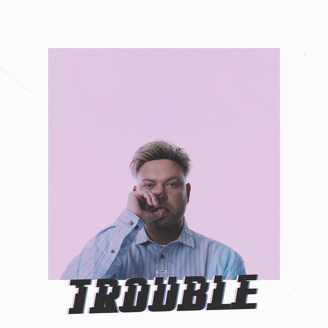 Trouble