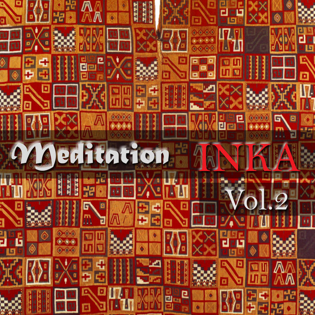 Meditation Inka, Vol. 2 - Music From Andes - Album by Apurimac | Spotify