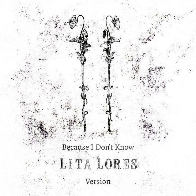 Because I Don't Know (Lita Lores Version)