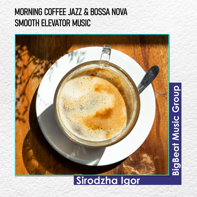 Morning Coffee Jazz & Bossa Nova - Smooth Elevator Music cover art