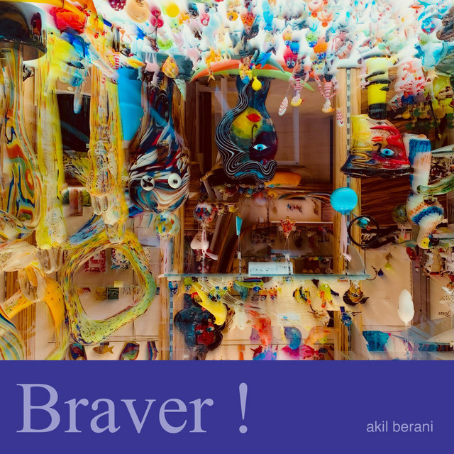 Braver! - Album by akil berani | Spotify