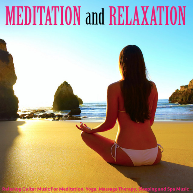 Meditation and Relaxation: Relaxing Guitar Music for Meditation, Yoga, Massage Therapy, Sleeping and Spa Music cover art