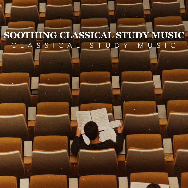 Soothing Classical Study Music - Album by Classical Study Music | Spotify