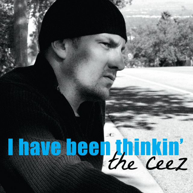I Have Been Thinkin' - Single by The Ceez | Spotify