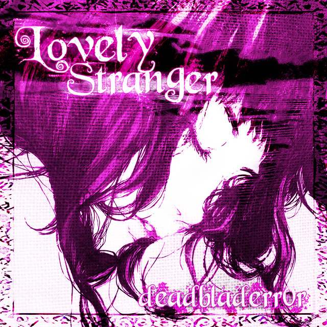 Обкладинка deadbladerr0r — Lovely Stranger