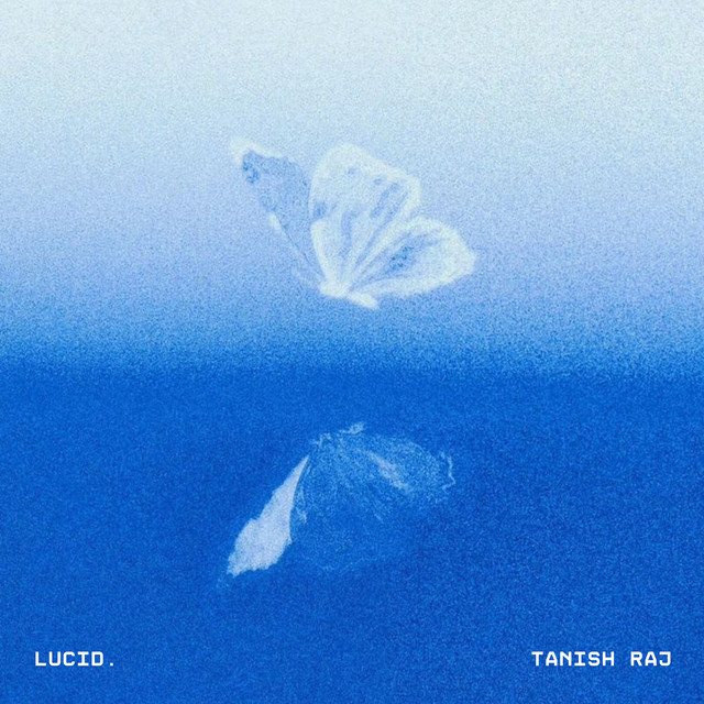 Lucid. - Single by Tanish Raj | Spotify