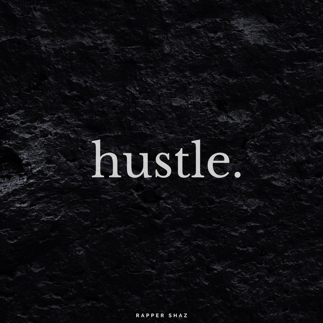 Hustle - song and lyrics by Rapper Shaz | Spotify