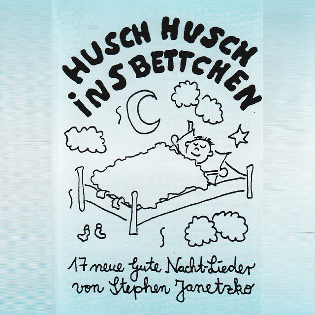 Husch, husch, ins Bettchen - song and lyrics by Stephen Janetzko