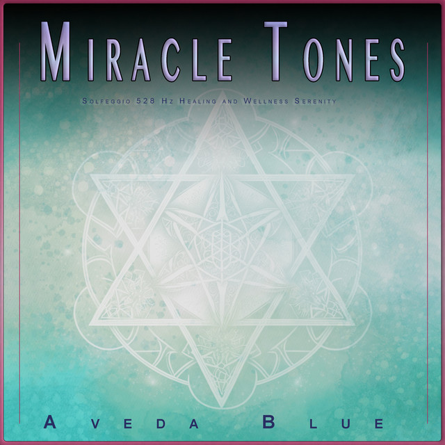 Miracle Tones: Solfeggio 528 Hz Healing and Wellness Serenity - Album ...