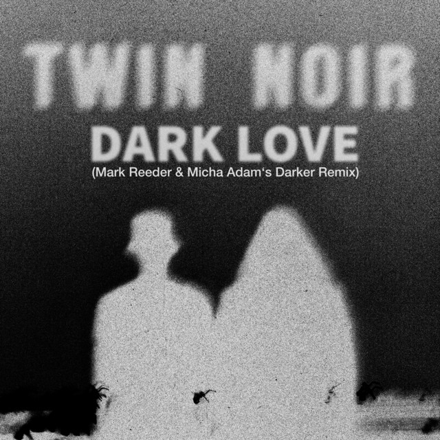 Dark Love (Mark Reeder & Micha Adam's Darker Remix) - Single by