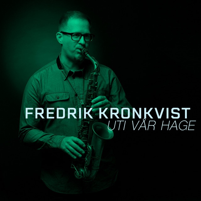 Fredrik Kronkvist - Uti vår hage