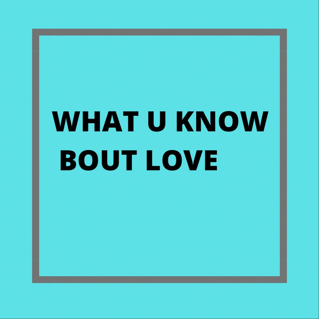 What u Know Bout Love cover art