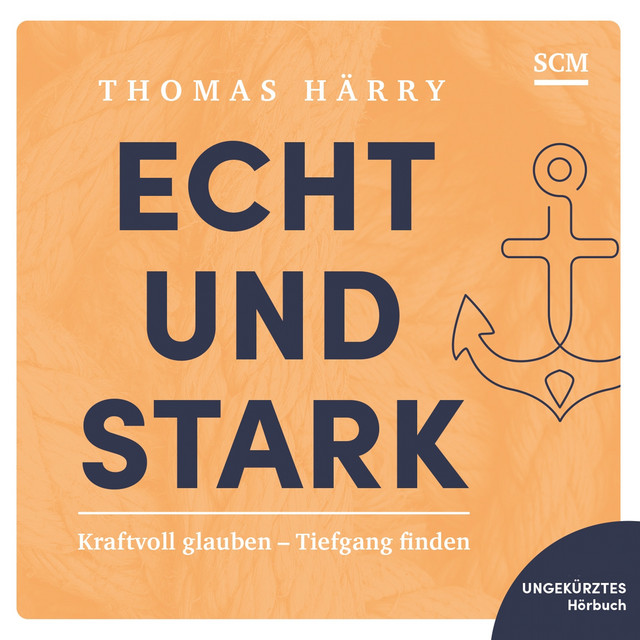 Echt und stark (Kraftvoll glauben - Tiefgang finden) cover art