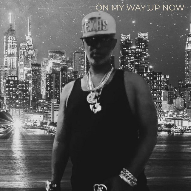 ON MY WAY UP NOW