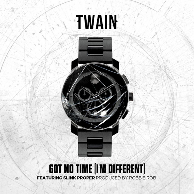 TWAIN, Slink Proper – Got No Time (I'm Different) [feat. Slink Proper]